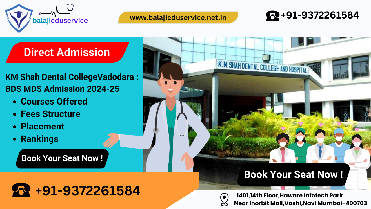 9372261584@KM Shah Dental College Vadodara : BDS MDS Admission 2024-25, Courses Offered, Fees Structure, Placement, Rankings